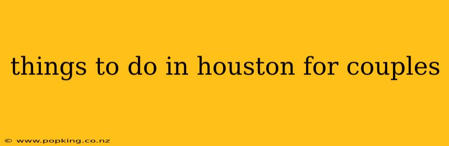 things to do in houston for couples