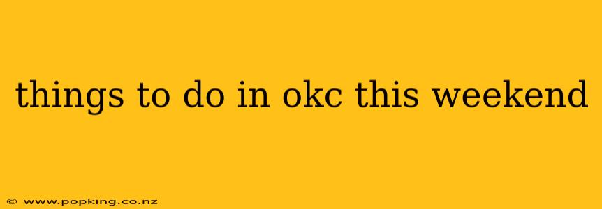 things to do in okc this weekend