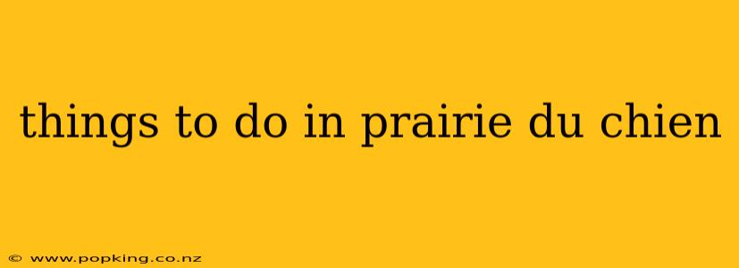 things to do in prairie du chien