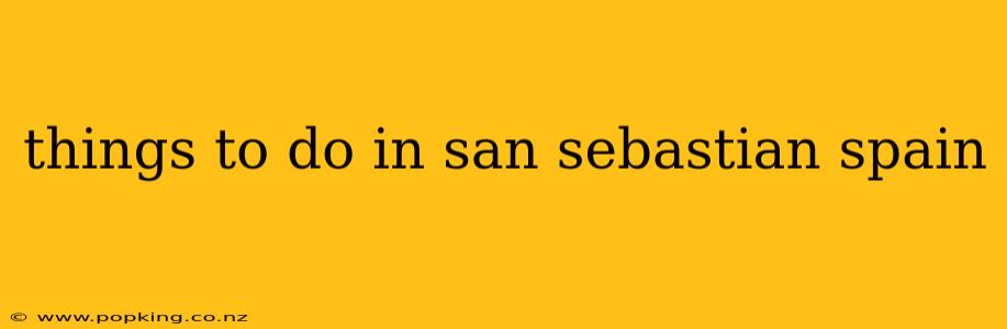 things to do in san sebastian spain