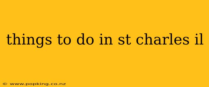things to do in st charles il