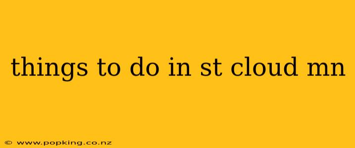 things to do in st cloud mn