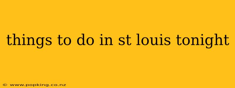 things to do in st louis tonight
