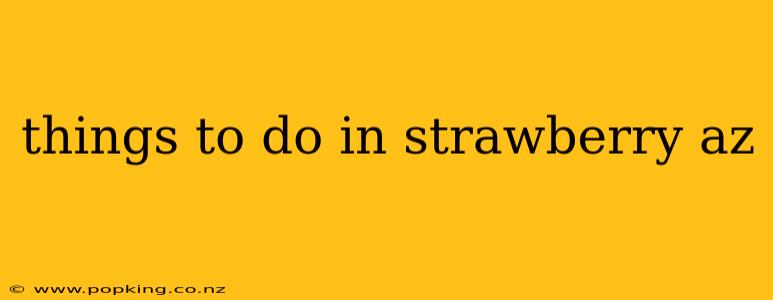 things to do in strawberry az