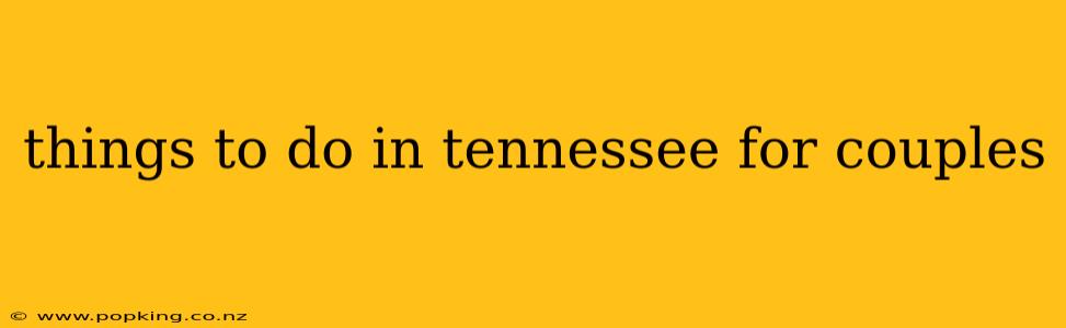 things to do in tennessee for couples