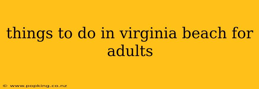 things to do in virginia beach for adults