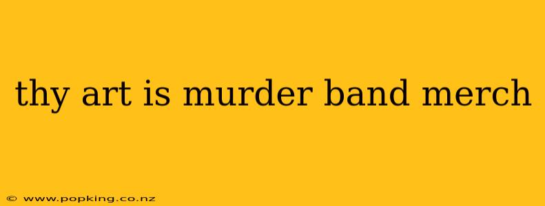 thy art is murder band merch