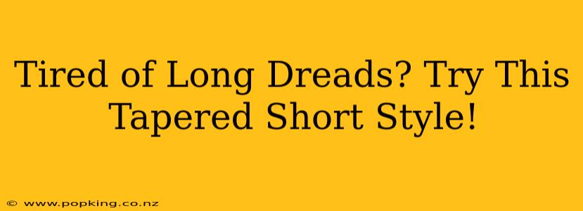 Tired of Long Dreads? Try This Tapered Short Style!