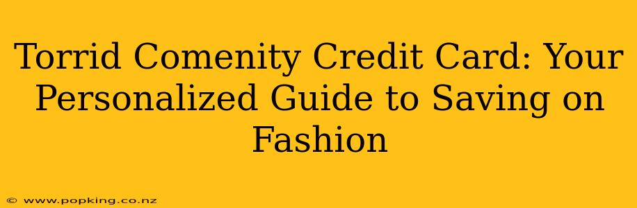 Torrid Comenity Credit Card: Your Personalized Guide to Saving on Fashion