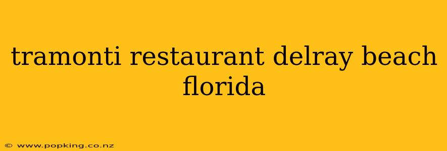 tramonti restaurant delray beach florida