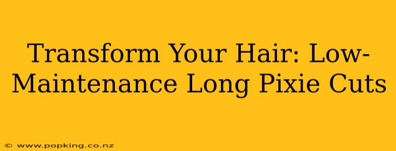 Transform Your Hair: Low-Maintenance Long Pixie Cuts