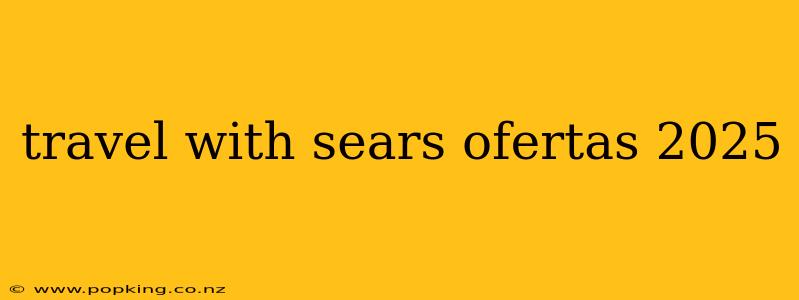 travel with sears ofertas 2025
