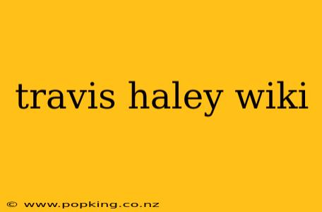 travis haley wiki