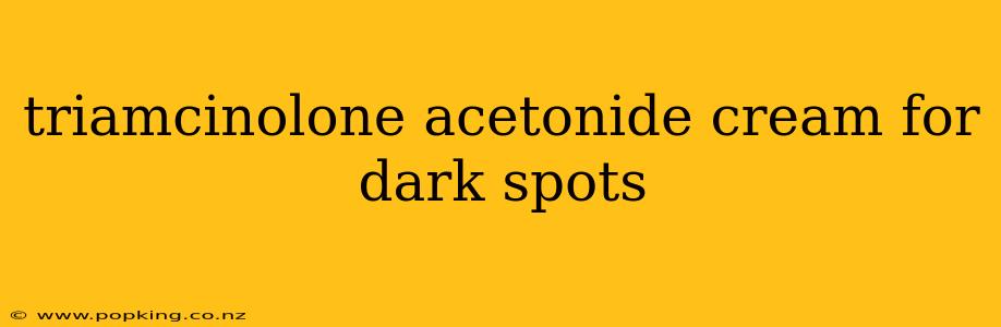 triamcinolone acetonide cream for dark spots