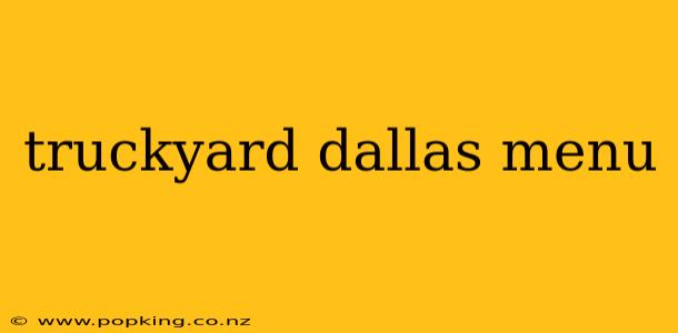 truckyard dallas menu