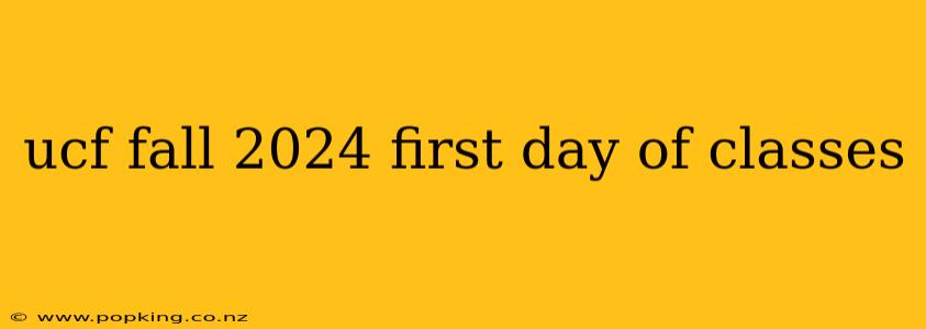 ucf fall 2024 first day of classes
