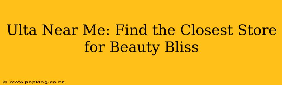 Ulta Near Me: Find the Closest Store for Beauty Bliss