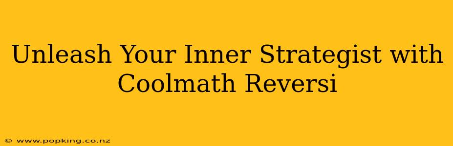 Unleash Your Inner Strategist with Coolmath Reversi