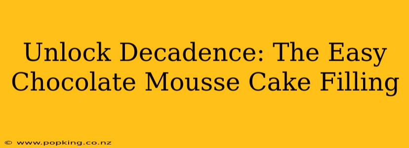 Unlock Decadence: The Easy Chocolate Mousse Cake Filling