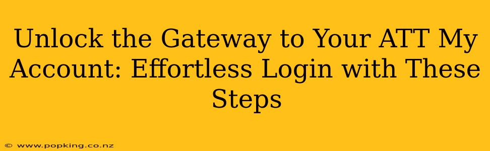 Unlock the Gateway to Your ATT My Account: Effortless Login with These Steps