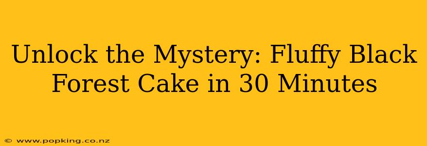 Unlock the Mystery: Fluffy Black Forest Cake in 30 Minutes