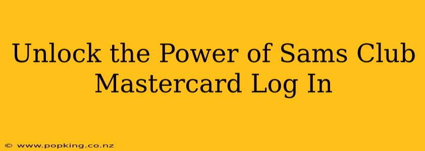 Unlock the Power of Sams Club Mastercard Log In