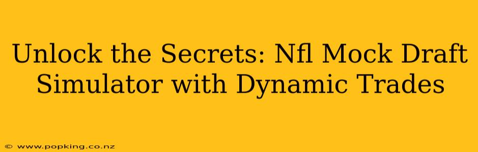 Unlock the Secrets: Nfl Mock Draft Simulator with Dynamic Trades