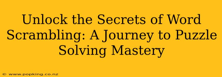 Unlock the Secrets of Word Scrambling: A Journey to Puzzle Solving Mastery