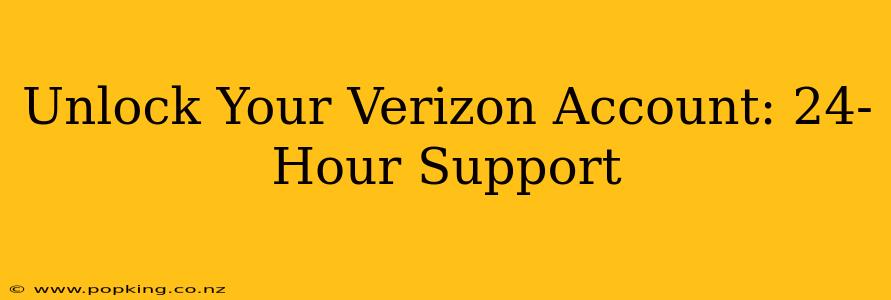 Unlock Your Verizon Account: 24-Hour Support