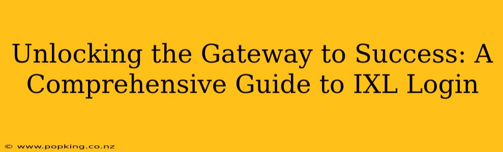 Unlocking the Gateway to Success: A Comprehensive Guide to IXL Login