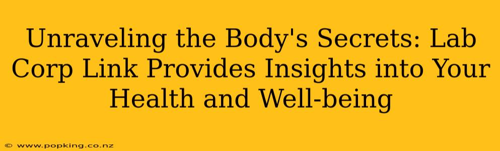 Unraveling the Body's Secrets: Lab Corp Link Provides Insights into Your Health and Well-being