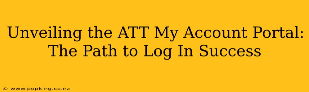 Unveiling the ATT My Account Portal: The Path to Log In Success