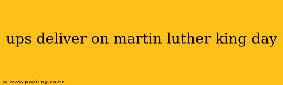 ups deliver on martin luther king day