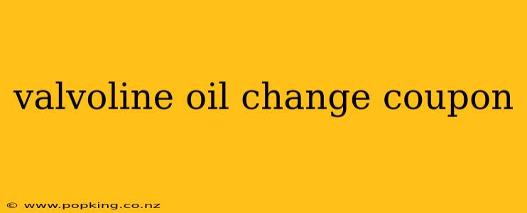 valvoline oil change coupon