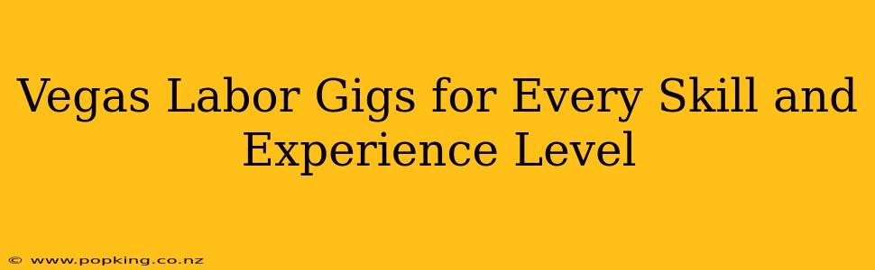 Vegas Labor Gigs for Every Skill and Experience Level