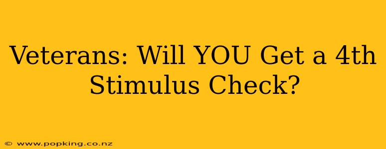 Veterans: Will YOU Get a 4th Stimulus Check?