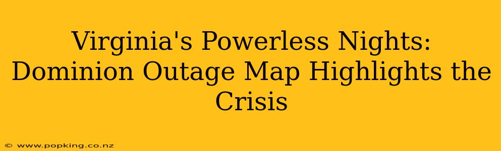 Virginia's Powerless Nights: Dominion Outage Map Highlights the Crisis