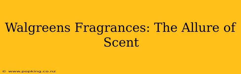 Walgreens Fragrances: The Allure of Scent