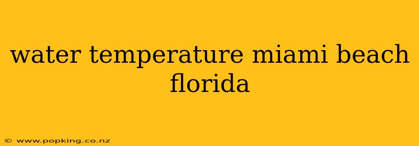 water temperature miami beach florida