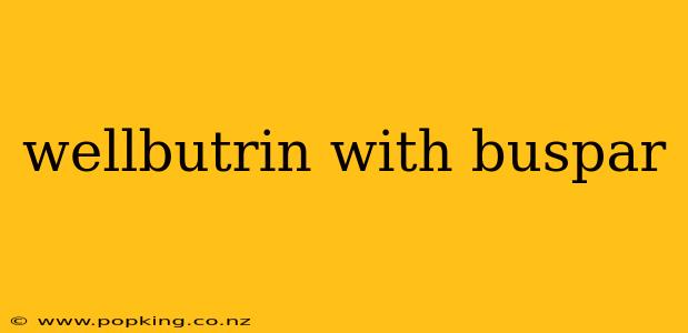 wellbutrin with buspar