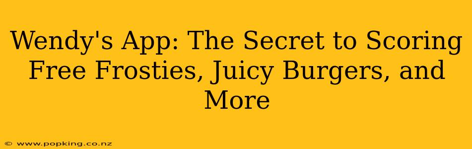 Wendy's App: The Secret to Scoring Free Frosties, Juicy Burgers, and More