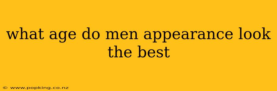 what age do men appearance look the best