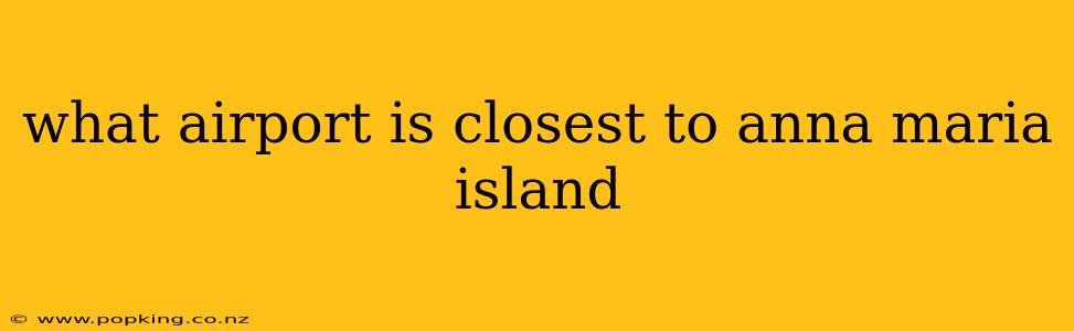 what airport is closest to anna maria island