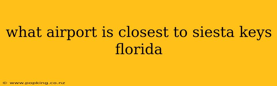 what airport is closest to siesta keys florida
