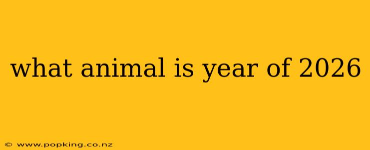what animal is year of 2026