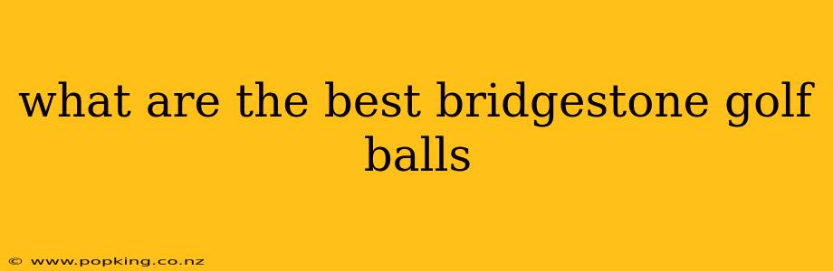 what are the best bridgestone golf balls