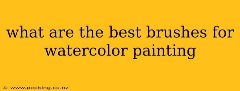 what are the best brushes for watercolor painting