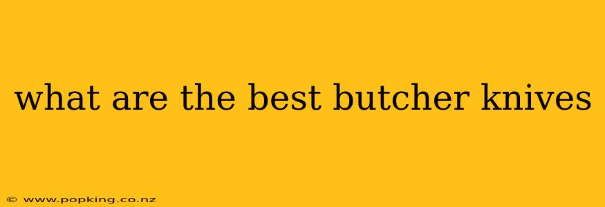 what are the best butcher knives