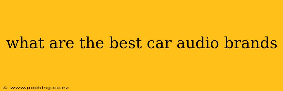 what are the best car audio brands