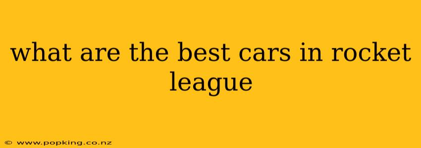 what are the best cars in rocket league